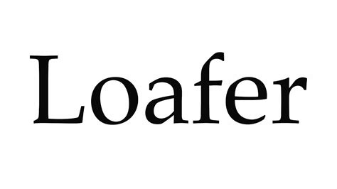 loafers pronunciation.